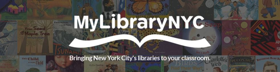 My library NYC, bringing New York City's libraries to your classroom. The  My Library NYC logo is above a white open library book like a wing with images of childrens books in the background.